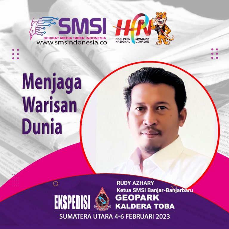 EKSPEDISI GEOPARK KALDERA TOBA, SMSI: UNESCO GLOBAL GEOPARK BERIKAN TANGGUNG JAWAB BAGI INDONESIA